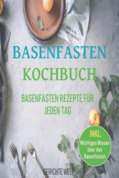Paperback Basenfasten Kochbuch: Basenfasten Rezepte für jeden Tag [German] Book