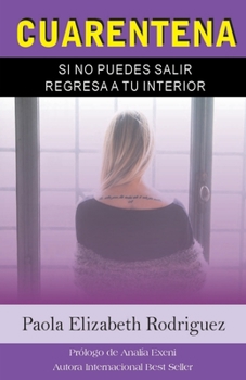 Paperback Cuarentena: Si no puedes salir... regresa a tu interior [Spanish] Book
