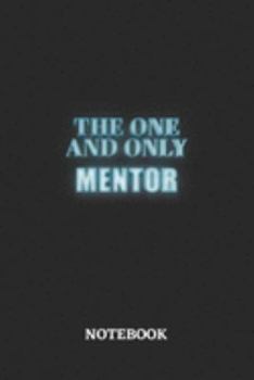 The One And Only Mentor Notebook: 6x9 inches - 110 ruled, lined pages • Greatest Passionate working Job Journal • Gift, Present Idea