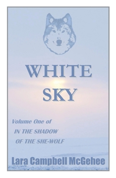 Paperback White Sky: Volume I of In the Shadow of the She-Wolf Book