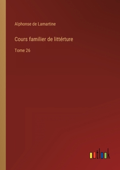 Paperback Cours familier de littérture: Tome 26 [French] Book