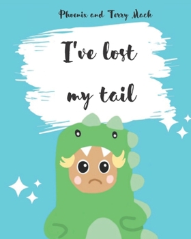 Paperback I've lost my tail: Phoenix the dinosaur Book