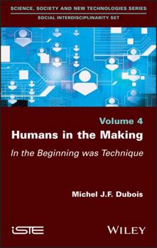 Hardcover Humans in the Making: In the Beginning Was Technique Book