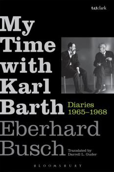 Hardcover My Time with Karl Barth: Diaries 1965-1968 Book