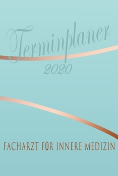 Facharzt für Innere Medizin - Planer 2020: Terminplaner für  Facharzt für Innere Medizin - Organizer für 2020, Businessplaner, Berufskalender, Arbeitsplaner, Aufgabenplaner (German Edition)