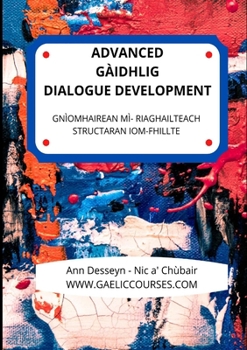 Paperback Advanced Gaelic Dialogue Development [Gaelic] Book