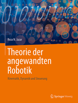 Hardcover Theorie Der Angewandten Robotik: Kinematik, Dynamik Und Steuerung [German] Book