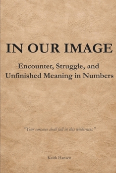 Paperback In Our Image: Encounter, Struggle, and Unfinished Meaning in Numbers Book