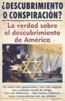 Descubrimiento O Conspiracion?: La Verdad del Descubrimiento de America