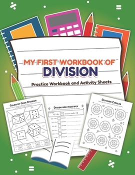 Paperback My First Workbook of Division Filled Practice Workbook and Activity Sheets: Over 20 Fun Designs For Boys And Girls - Educational Math Worksheets Daily Book