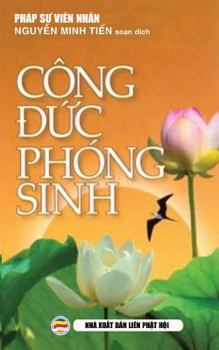 Paperback Công &#273;&#7913;c phóng sinh: Ý ngh&#297;a th&#7921;c hành phóng sinh [Vietnamese] Book