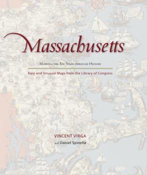 Hardcover Massachusetts: Mapping the Bay State Through History: Rare and Unusual Maps from the Library of Congress Book