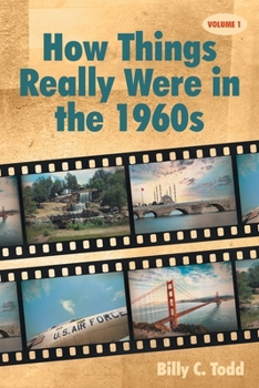 How Things Really Were in the 1960s: Volume 1