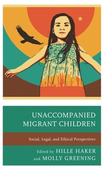 Paperback Unaccompanied Migrant Children: Social, Legal, and Ethical Perspectives Book