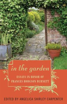 Paperback In the Garden: Essays in Honor of Frances Hodgson Burnett Book