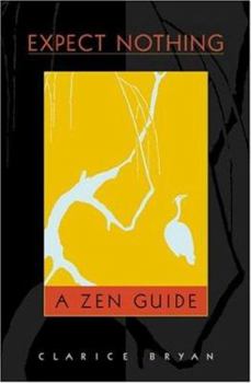 Paperback Expect Nothing: A Zen Guide Book