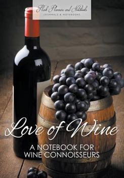 Paperback Love of Wine: A Notebook for Wine Connoisseurs Book