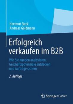 Erfolgreich Verkaufen Im B2B: Kunden Analysieren, Anfragen Bewerten, Geschaftspotenziale Erarbeiten