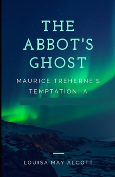 Paperback The Abbot's Ghost, or Maurice Treherne's Temptation Illustrated Book