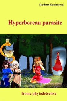Paperback Hyperborean parasite: Ironic phytodetective Book