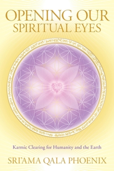 Paperback Opening Our Spiritual Eyes: Karmic Clearing for Humanity and the Earth Book