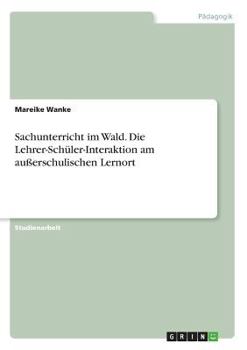 Paperback Sachunterricht im Wald. Die Lehrer-Schüler-Interaktion am außerschulischen Lernort [German] Book