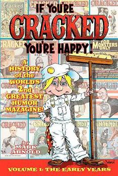 Paperback If You're Cracked, You're Happy: The History of Cracked Mazagine, Part Won Book