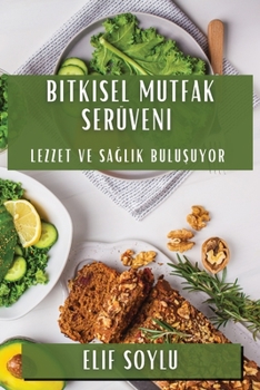 Paperback Bitkisel Mutfak Serüveni: Lezzet ve Sağlık Buluşuyor [Turkish] Book