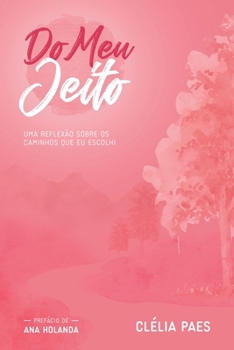 Paperback Do Meu Jeito: Uma reflex?o sobre os caminhos que eu escolhi [Portuguese] Book