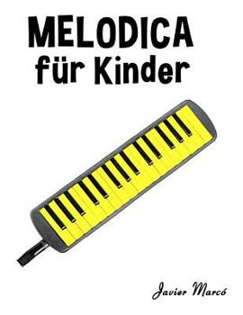 Melodica F�r Kinder: Weihnachtslieder, Klassische Musik, Kinderlieder, Traditionelle Lieder Und Volkslieder!