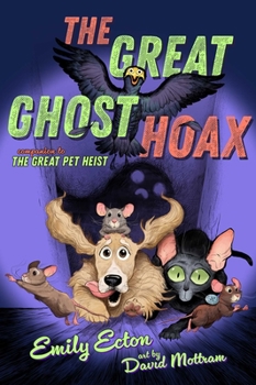 The Great Ghost Hoax - Book #2 of the Great Pet Heist