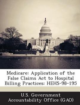 Paperback Medicare: Application of the False Claims Act to Hospital Billing Practices: HEHS-98-195 Book