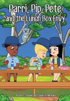 Paperback Parri, Pip, Pete and the Lunch Box Envy: (Fun story teaching you the value of sharing and cultural differences, children books for kids ages 5-8) Book