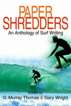 Paperback Paper Shredders: An Anthology of Surf Writing Book