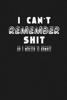 Shit I Can’t Remember: Organizer/Log Book/Notebook for Passwords and Shit/Password Book/Gift for Friends/Coworkers/Seniors/Mom/Dad/Weeding 120 page, Lined, 6x9 (15.2 x 22.9 cm)