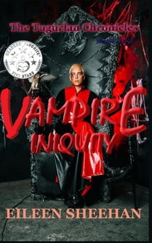 Vampire Iniquity: Book One - Book #1 of the Tugurlan Chronicles