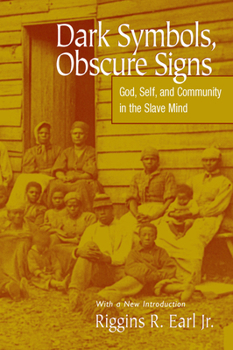 Dark Symbols, Obscure Signs: God, Self, and Community in the Slave Mind