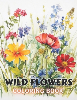 Paperback Wild Flowers Coloring Book For Adult: Beautiful and High-Quality Design To Relax and Enjoy Book