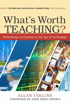 Paperback What's Worth Teaching?: Rethinking Curriculum in the Age of Technology Book