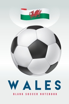 Wales: Blank Soccer Notebook for Football  fans