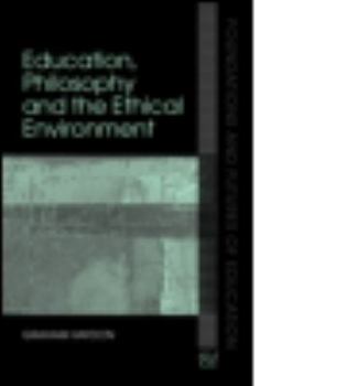 Paperback Education, Philosophy and the Ethical Environment Book