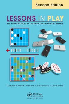Hardcover Lessons in Play: An Introduction to Combinatorial Game Theory, Second Edition Book