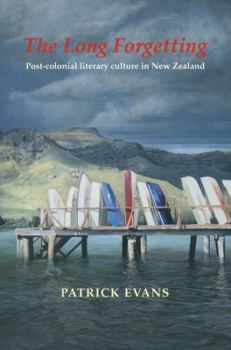 Paperback The Long Forgetting: Post-Colonial Literary Culture in New Zealand Book