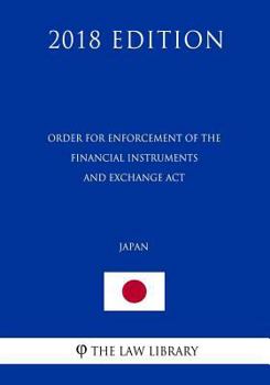 Paperback Order for Enforcement of the Financial Instruments and Exchange ACT (Japan) (2018 Edition) Book