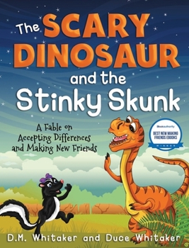 Hardcover The Scary Dinosaur and The Stinky Skunk: A Fable on Accepting Differences and Making New Friends Book