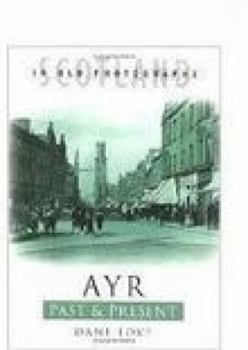 Paperback Ayr Past and Present (Past & Present S) Book