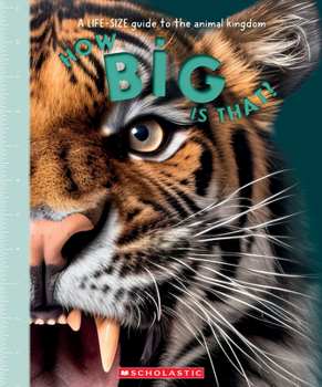 Hardcover How Big Is That? a Life-Size Guide to the Animal Kingdom Book