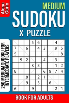 Paperback Medium Sudoku X Puzzle Book for Adults: 250 Medium Sudoku For Intermediate Players Book