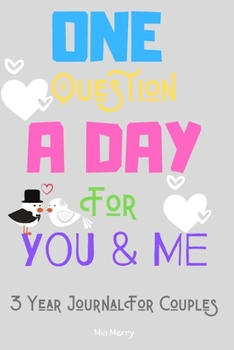 Paperback One Question A Day For You & Me 3 Year Journal For Couples: A Three Year Journal For A Better Ralationship-For Couples&Marriage-365 Questions For Each Book