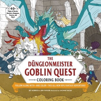 Paperback The Düngeonmeister Goblin Quest Coloring Book: Follow Along With--And Color--This All-New RPG Fantasy Adventure! Book